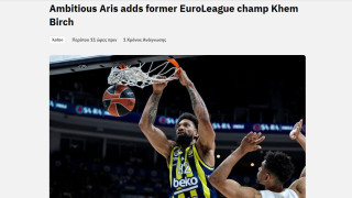 Πρώτο θέμα στο EuroCup ο Μπιρτς: «Ο φιλόδοξος Άρης προσθέτει τον πρώην πρωταθλητή της EuroLeague»